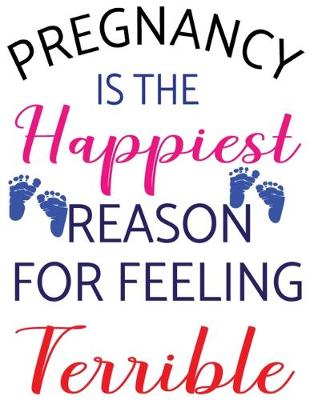 Book cover for Pregnancy Is the Happiest Peason for Feeling Terrible