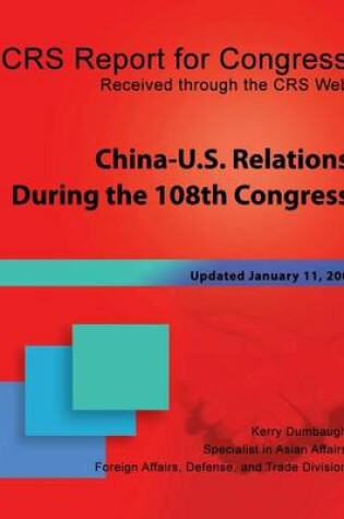 Cover of China-U.S. Relations During the 108th Congress