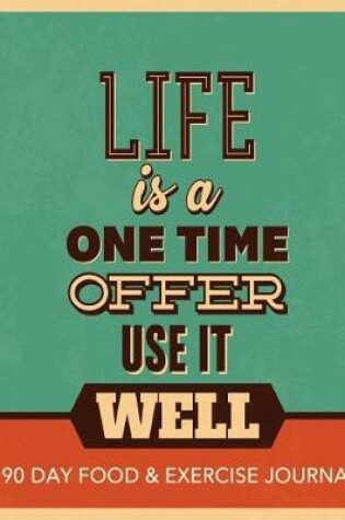 Cover of Life is a one time offer - Use it well