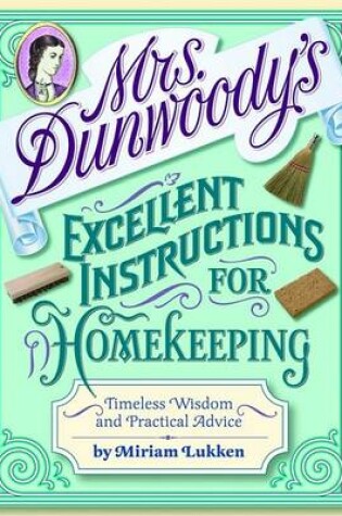 Cover of Mrs. Dunwoody's Excellent Instructions for Homekeeping