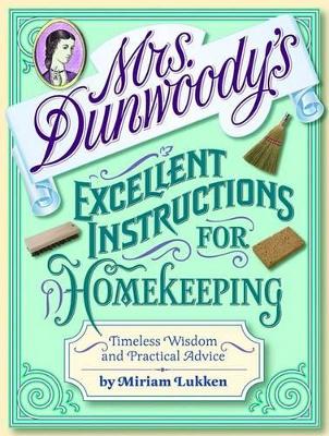 Book cover for Mrs. Dunwoody's Excellent Instructions for Homekeeping