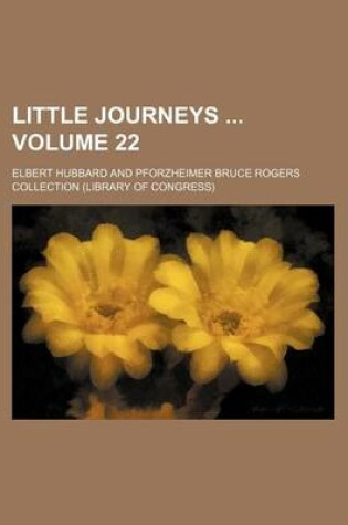 Cover of Little Journeys Volume 22