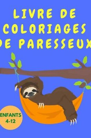 Cover of Livre de coloriages de paresseux amusant pour les enfants de 4 a 12 ans