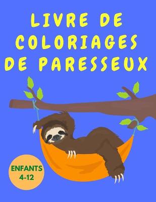 Book cover for Livre de coloriages de paresseux amusant pour les enfants de 4 a 12 ans