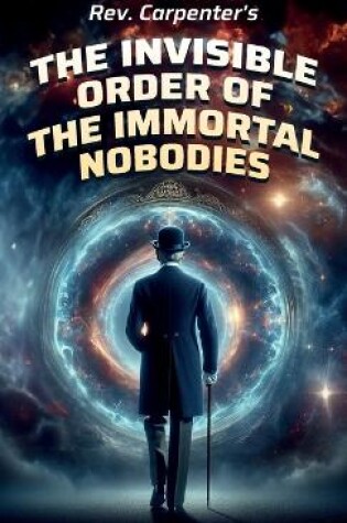 Cover of The Invisible Order of the Immortal Nobodies