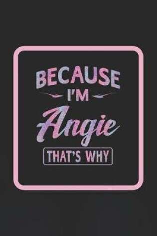 Cover of Because I'm Angie That's Why