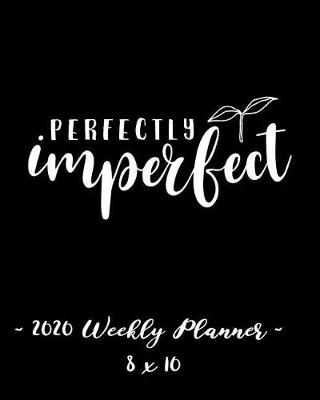 Book cover for 2020 Weekly Planner - Perfectly Imperfect