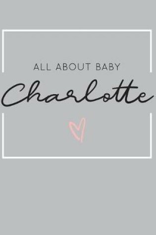 Cover of All About Baby Charlotte