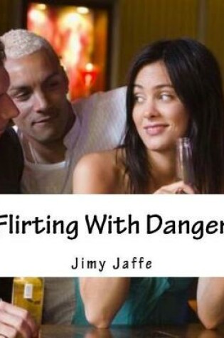 Cover of Flirting with Danger