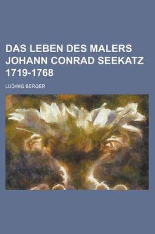 Cover of Das Leben Des Malers Johann Conrad Seekatz 1719-1768