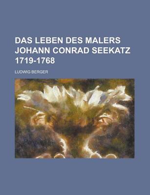 Book cover for Das Leben Des Malers Johann Conrad Seekatz 1719-1768