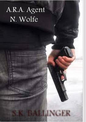 Book cover for A.R.A Agent N.Wolfe