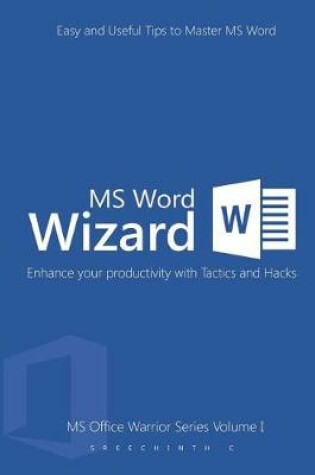 Cover of MS Word Wizard- Enhance Your Productivity with Tactics and Hacks