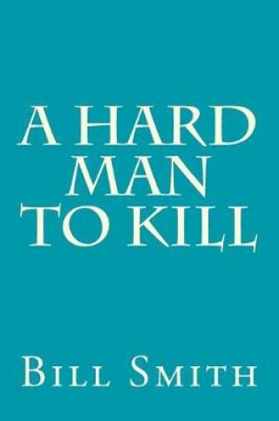 Cover of A Hard Man To Kill