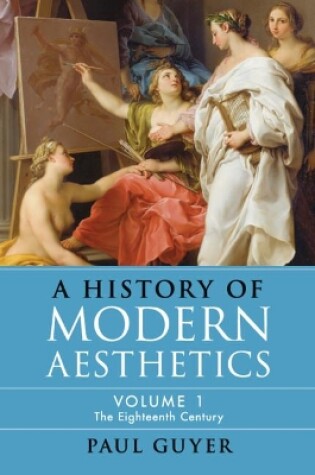 Cover of A History of Modern Aesthetics: Volume 1, The Eighteenth Century