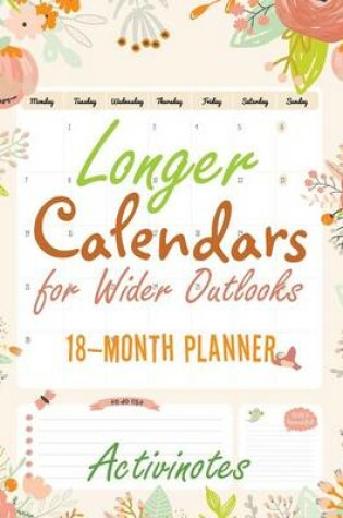 Cover of Longer Calendars for Wider Outlooks - 18-Month Planner