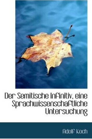 Cover of Der Semitische Infinitiv, Eine Sprachwissenschaftliche Untersuchung