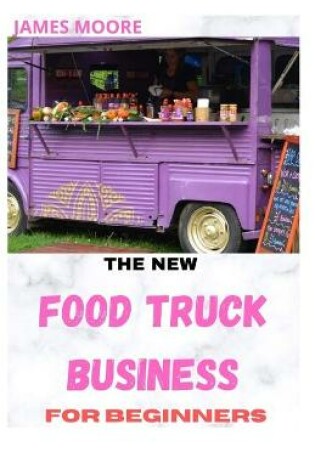 Cover of The New Food Truck Business for Beginners