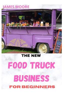 Book cover for The New Food Truck Business for Beginners