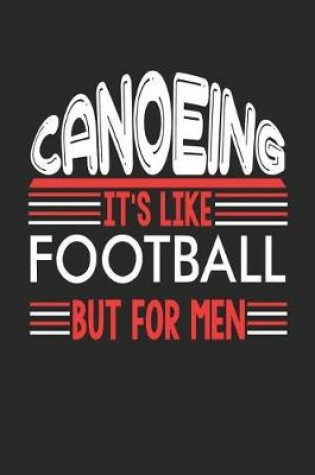 Cover of Canoeing It's Like Football But For Men