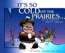 Book cover for It's So Cold on the Prairies