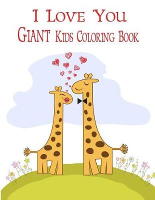 Book cover for I Love You Giant Kids Coloring Book