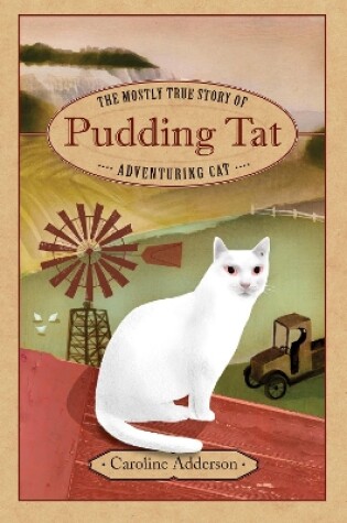 Cover of The Mostly True Story of Pudding Tat, Adventuring Cat