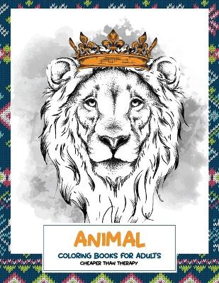 Book cover for Coloring Books for Adults Cheaper than Therapy - Animal