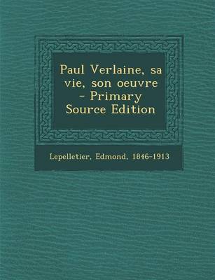 Book cover for Paul Verlaine, Sa Vie, Son Oeuvre - Primary Source Edition