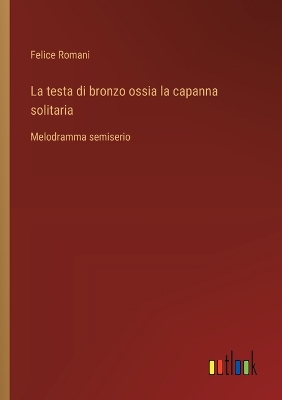 Book cover for La testa di bronzo ossia la capanna solitaria