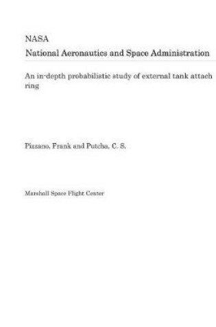 Cover of An In-Depth Probabilistic Study of External Tank Attach Ring