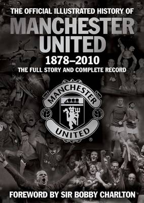 Book cover for The Official Illustrated History of Manchester United 1878-2010