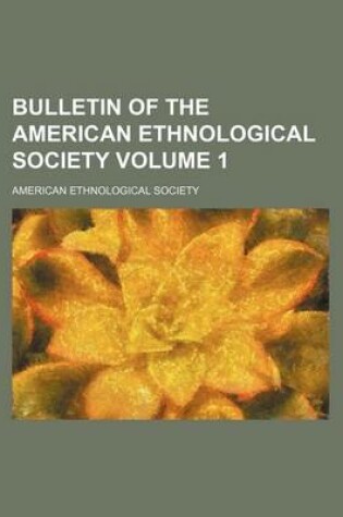 Cover of Bulletin of the American Ethnological Society Volume 1