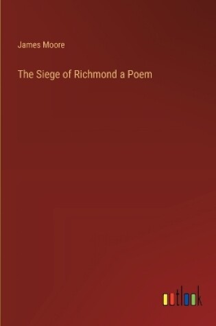 Cover of The Siege of Richmond a Poem