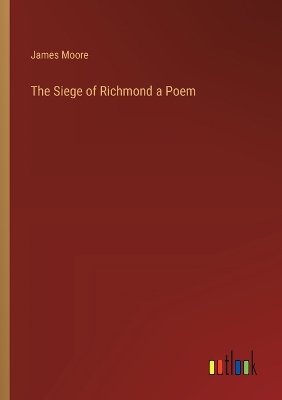 Book cover for The Siege of Richmond a Poem