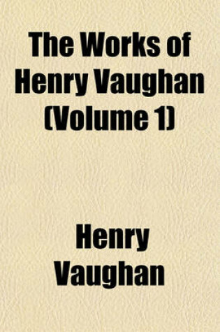 Cover of The Works of Henry Vaughan (Volume 1)