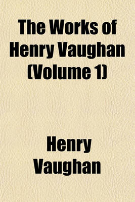 Book cover for The Works of Henry Vaughan (Volume 1)