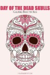 Book cover for Day of the Dead Skulls Coloring Book for Kids 1