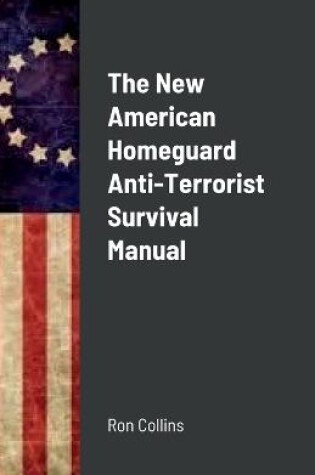 Cover of The New American Homeguard Anti-Terrorist Survival Manual