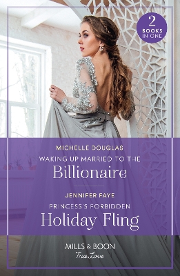 Book cover for Waking Up Married To The Billionaire / Princess's Forbidden Holiday Fling
