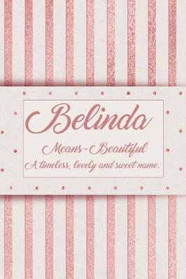 Book cover for Belinda, Means - Beautiful, a Timeless, Lovely and Sweet Name.