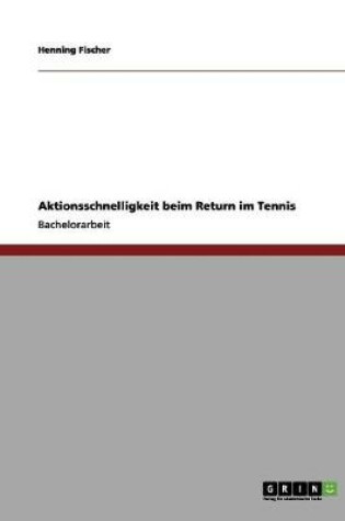 Cover of Aktionsschnelligkeit beim Return im Tennis