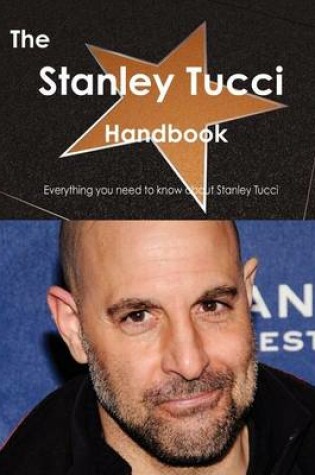 Cover of The Stanley Tucci Handbook - Everything You Need to Know about Stanley Tucci