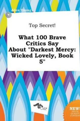 Cover of Top Secret! What 100 Brave Critics Say about Darkest Mercy