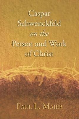 Book cover for Caspar Schwenckfeld on the Person and Work of Christ