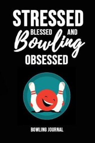 Cover of Stressed, Blessed And Bowling Obsessed