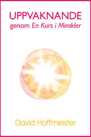 Cover of Uppvaknande Genom En Kurs I Mirakler