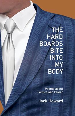 Book cover for The Hard Boards Bite into My Body