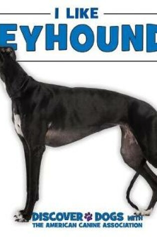 Cover of I Like Greyhounds!