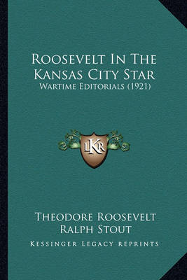 Book cover for Roosevelt in the Kansas City Star Roosevelt in the Kansas City Star